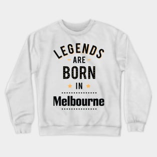 Legends Are Born In Melbourne Crewneck Sweatshirt